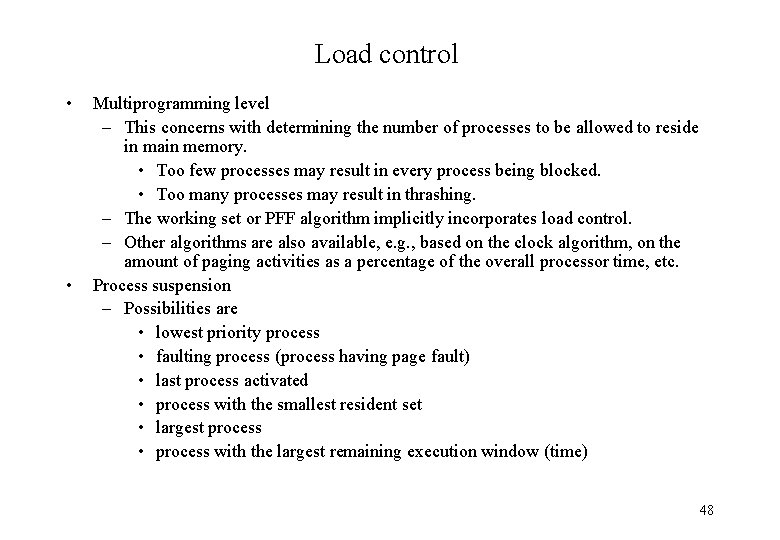 Load control • • Multiprogramming level – This concerns with determining the number of