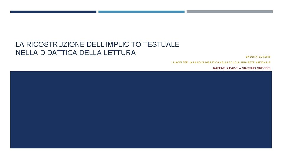 LA RICOSTRUZIONE DELL'IMPLICITO TESTUALE NELLA DIDATTICA DELLA LETTURA BRESCIA, 5. 04. 2018 I LINCEI