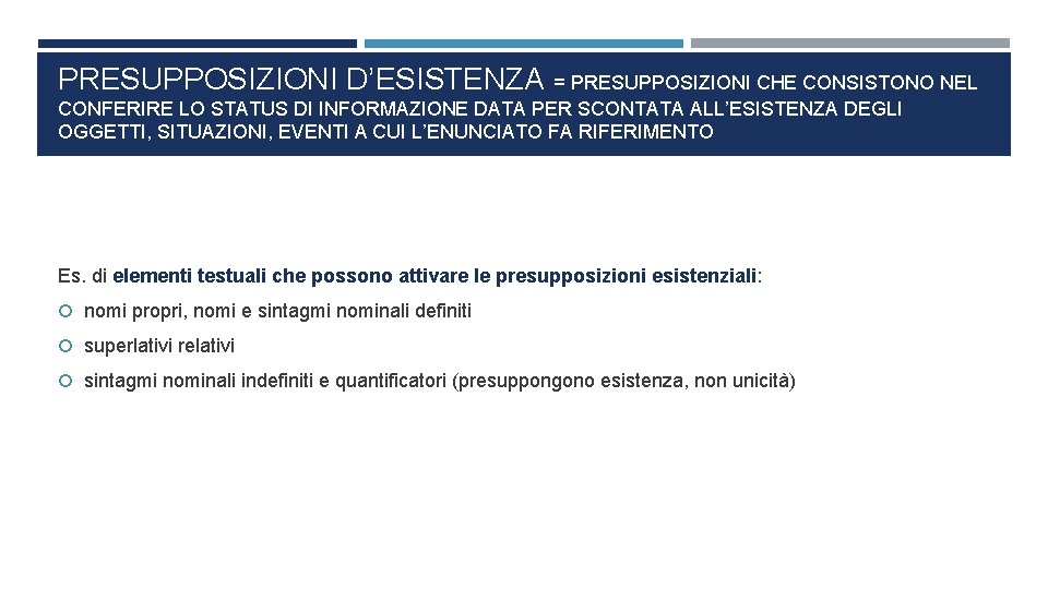 PRESUPPOSIZIONI D’ESISTENZA = PRESUPPOSIZIONI CHE CONSISTONO NEL CONFERIRE LO STATUS DI INFORMAZIONE DATA PER