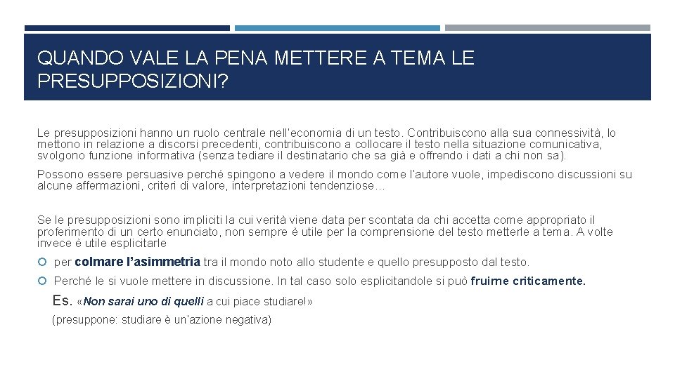 QUANDO VALE LA PENA METTERE A TEMA LE PRESUPPOSIZIONI? Le presupposizioni hanno un ruolo