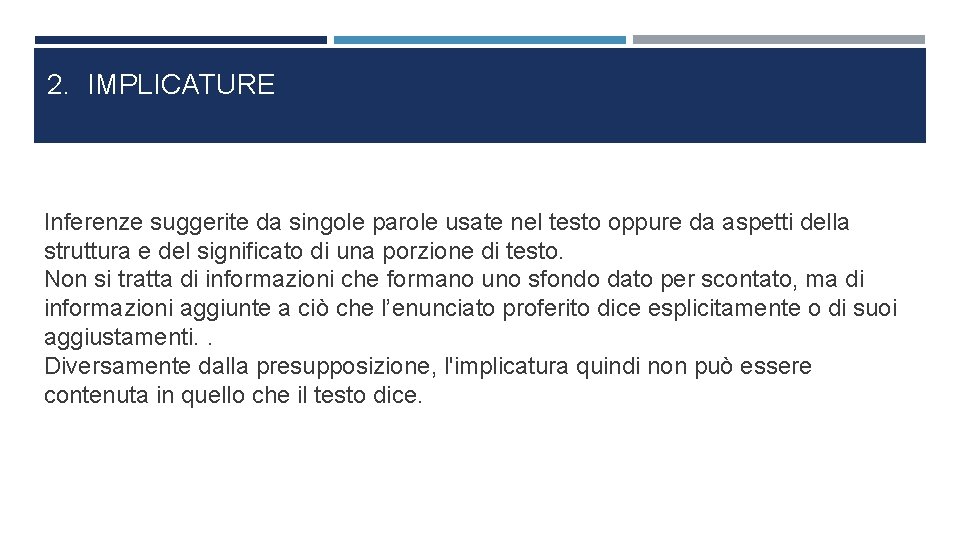 2. IMPLICATURE Inferenze suggerite da singole parole usate nel testo oppure da aspetti della