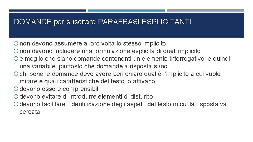 DOMANDE per suscitare PARAFRASI ESPLICITANTI non devono assumere a loro volta lo stesso implicito