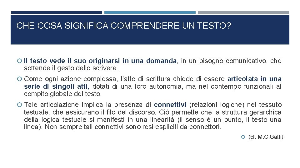 CHE COSA SIGNIFICA COMPRENDERE UN TESTO? Il testo vede il suo originarsi in una