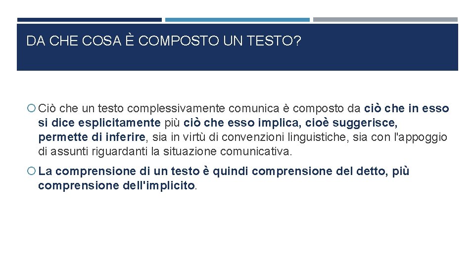 DA CHE COSA È COMPOSTO UN TESTO? Ciò che un testo complessivamente comunica è