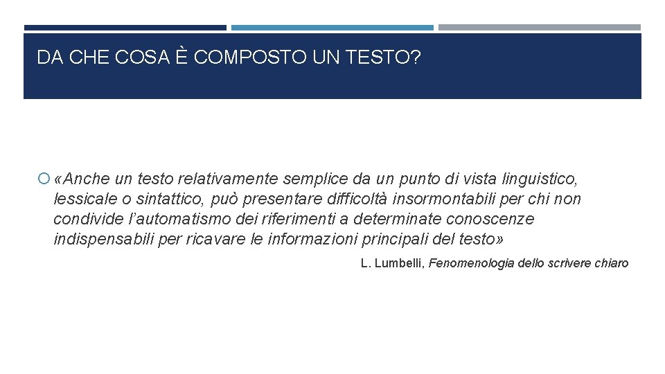 DA CHE COSA È COMPOSTO UN TESTO? «Anche un testo relativamente semplice da un