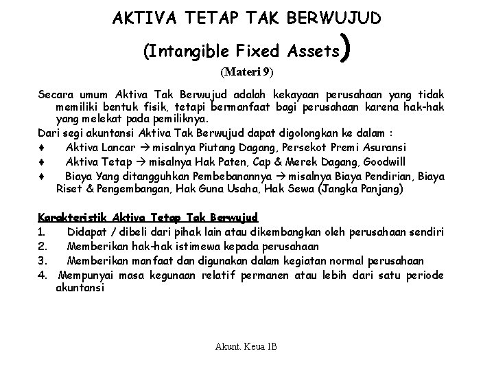 AKTIVA TETAP TAK BERWUJUD (Intangible Fixed Assets (Materi 9) ) Secara umum Aktiva Tak