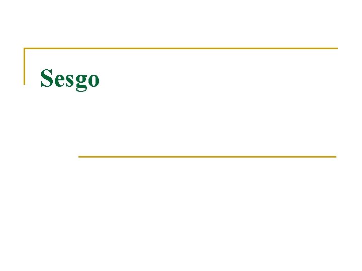 Sesgo Sesgo