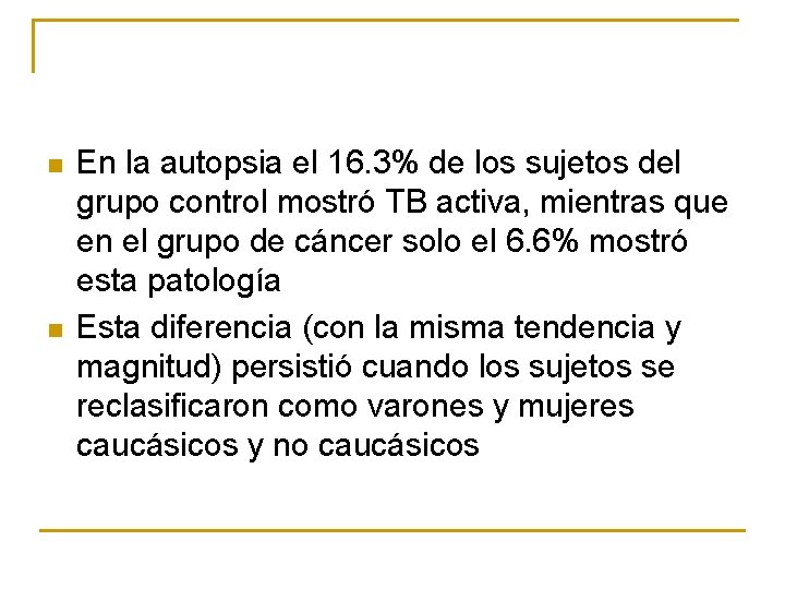 n n En la autopsia el 16. 3% de los sujetos del grupo control n n En la autopsia el 16. 3% de los sujetos del grupo control