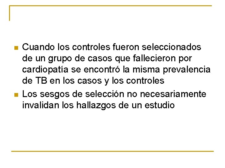 n n Cuando los controles fueron seleccionados de un grupo de casos que fallecieron n n Cuando los controles fueron seleccionados de un grupo de casos que fallecieron