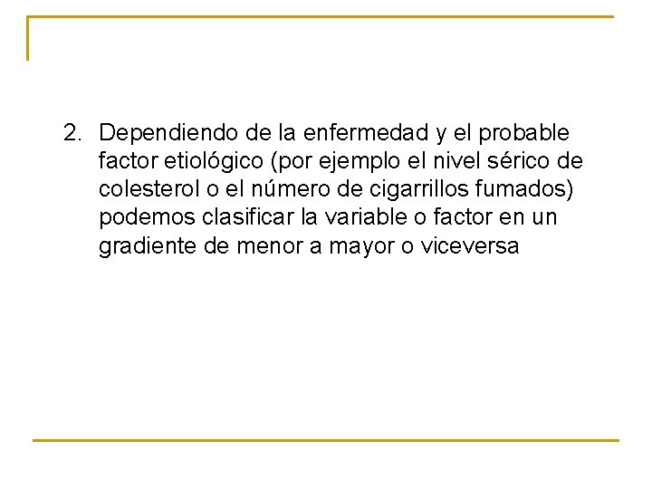 2. Dependiendo de la enfermedad y el probable factor etiológico (por ejemplo el nivel 2. Dependiendo de la enfermedad y el probable factor etiológico (por ejemplo el nivel