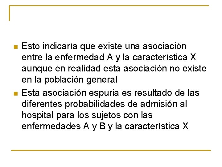 n n Esto indicaría que existe una asociación entre la enfermedad A y la n n Esto indicaría que existe una asociación entre la enfermedad A y la