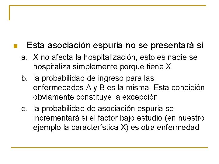 n Esta asociación espuria no se presentará si a. X no afecta la hospitalización, n Esta asociación espuria no se presentará si a. X no afecta la hospitalización,