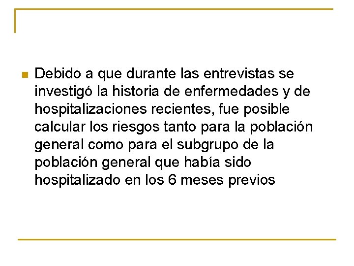 n Debido a que durante las entrevistas se investigó la historia de enfermedades y n Debido a que durante las entrevistas se investigó la historia de enfermedades y