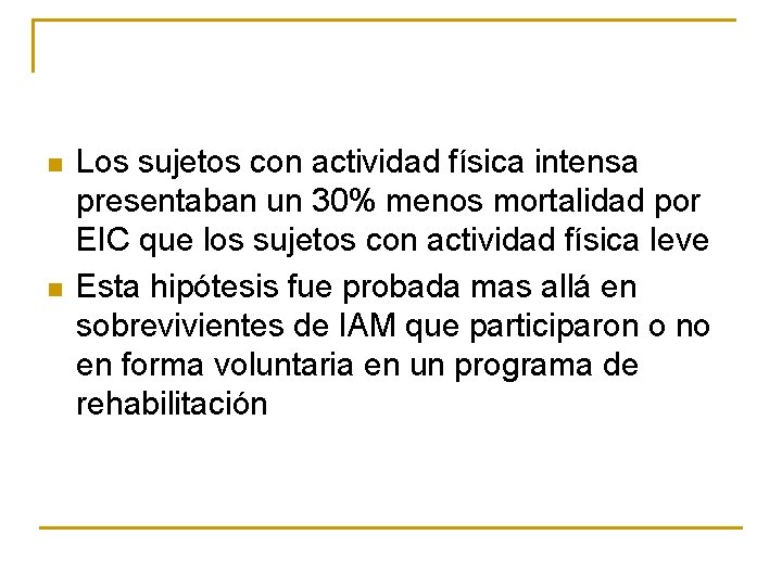 n n Los sujetos con actividad física intensa presentaban un 30% menos mortalidad por n n Los sujetos con actividad física intensa presentaban un 30% menos mortalidad por