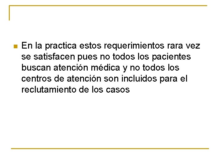 n En la practica estos requerimientos rara vez se satisfacen pues no todos los n En la practica estos requerimientos rara vez se satisfacen pues no todos los