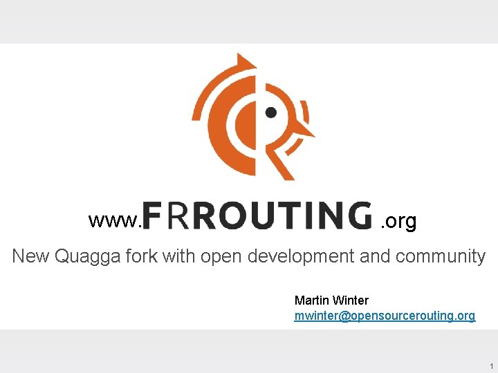www. . org New Quagga fork with open development and community Martin Winter mwinter@opensourcerouting. www. . org New Quagga fork with open development and community Martin Winter mwinter@opensourcerouting.