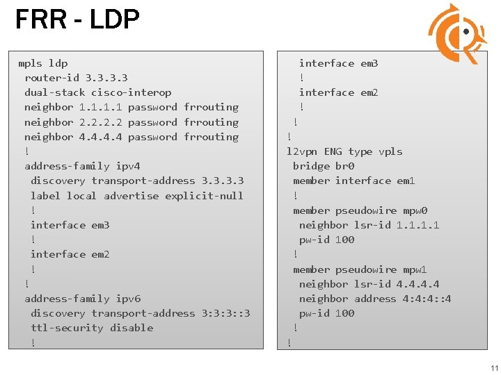 FRR - LDP mpls ldp router-id 3. 3 dual-stack cisco-interop neighbor 1. 1 password FRR - LDP mpls ldp router-id 3. 3 dual-stack cisco-interop neighbor 1. 1 password