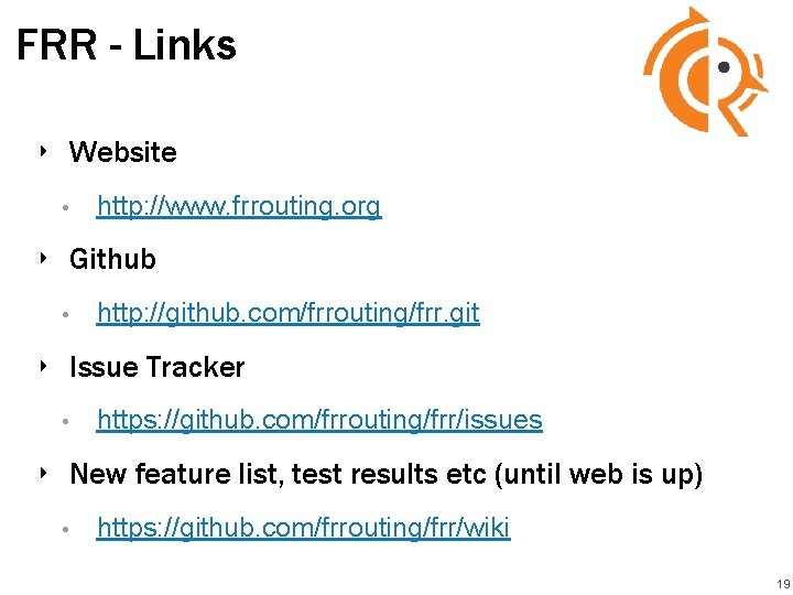 FRR - Links ‣ Website • http: //www. frrouting. org ‣ Github • http: FRR - Links ‣ Website • http: //www. frrouting. org ‣ Github • http:
