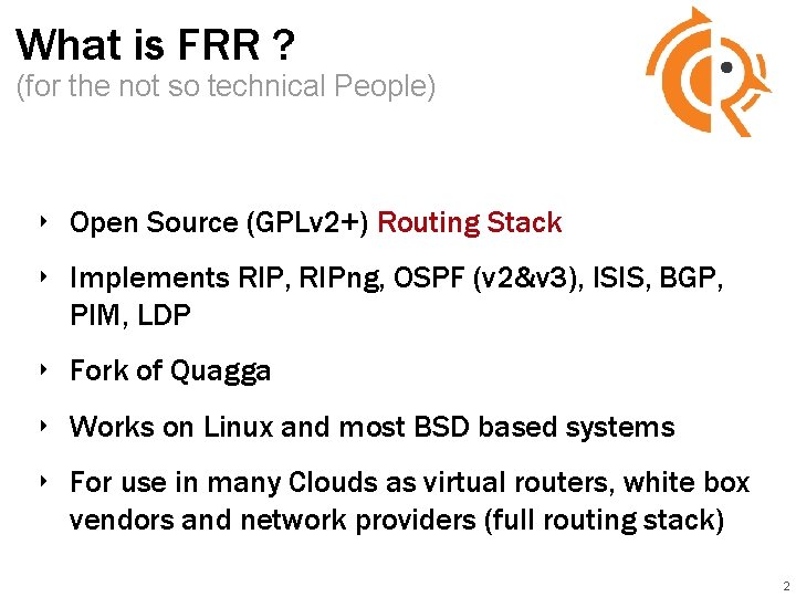 What is FRR ? (for the not so technical People) ‣ Open Source (GPLv What is FRR ? (for the not so technical People) ‣ Open Source (GPLv