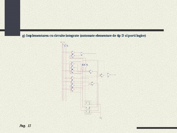 g) Implementarea cu circuite integrate (automate elementare de tip D si porti logice) Pag.