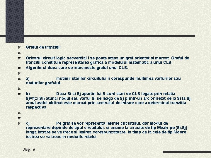 Graful de tranzitii: Oricarui circuit logic secvential i se poate atasa un graf orientat