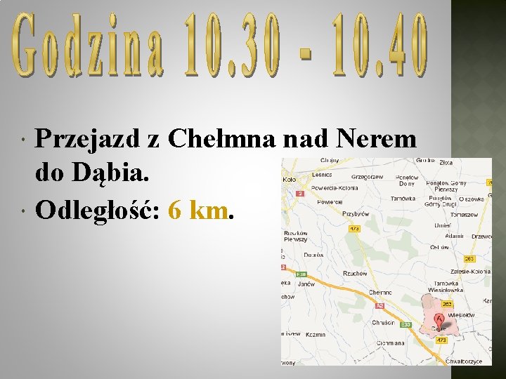  Przejazd z Chełmna nad Nerem do Dąbia. Odległość: 6 km. 