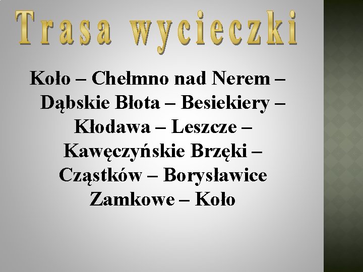 Koło – Chełmno nad Nerem – Dąbskie Błota – Besiekiery – Kłodawa – Leszcze