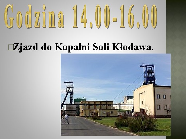 �Zjazd do Kopalni Soli Kłodawa. 