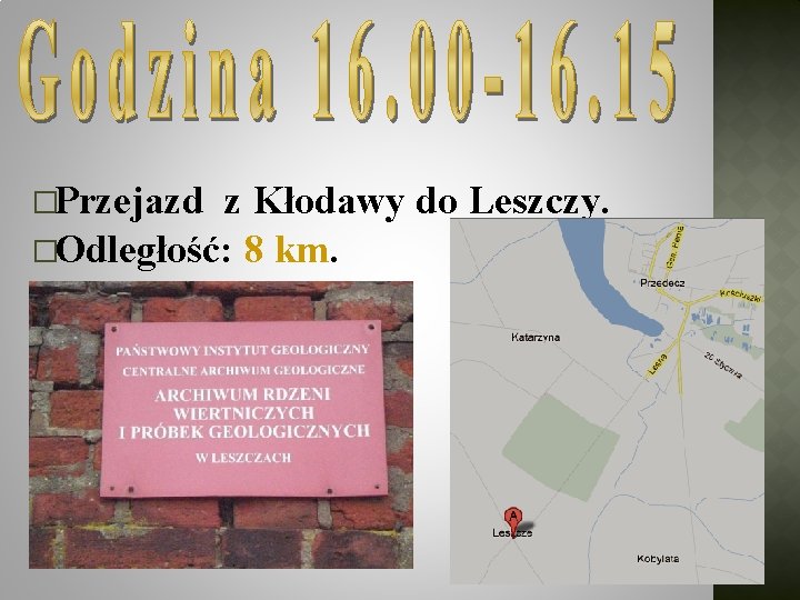 �Przejazd z Kłodawy do Leszczy. �Odległość: 8 km. 