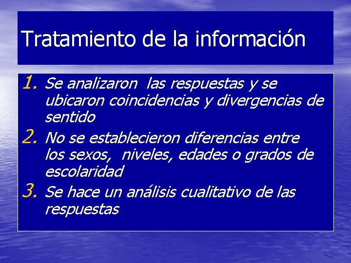 Tratamiento de la información 1. Se analizaron las respuestas y se 2. 3. ubicaron