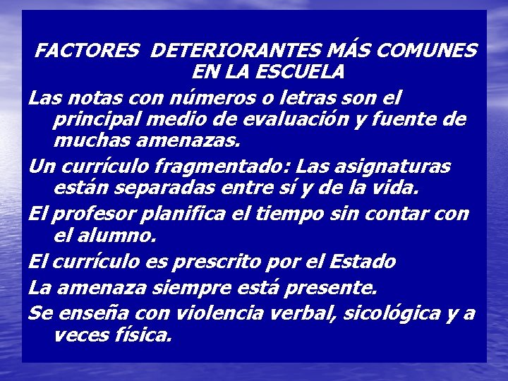 FACTORES DETERIORANTES MÁS COMUNES EN LA ESCUELA Las notas con números o letras son