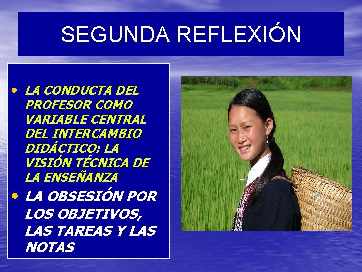 SEGUNDA REFLEXIÓN • LA CONDUCTA DEL PROFESOR COMO VARIABLE CENTRAL DEL INTERCAMBIO DIDÁCTICO: LA