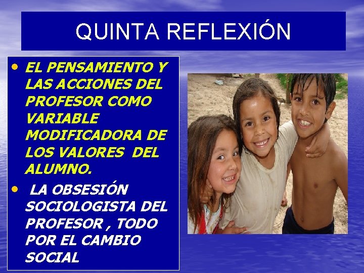 QUINTA REFLEXIÓN • EL PENSAMIENTO Y LAS ACCIONES DEL PROFESOR COMO VARIABLE MODIFICADORA DE