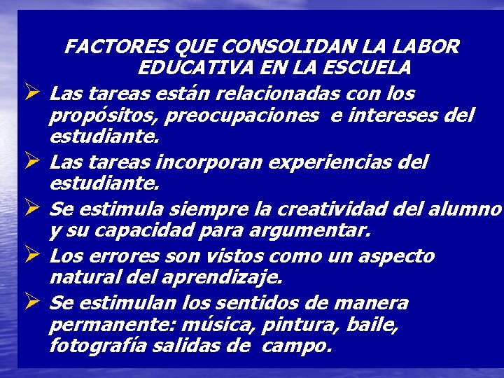 FACTORES QUE CONSOLIDAN LA LABOR EDUCATIVA EN LA ESCUELA Ø Las tareas están relacionadas