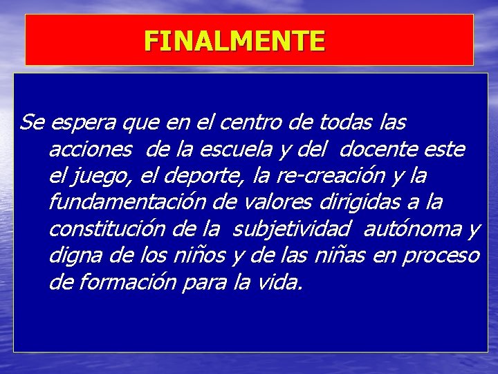 FINALMENTE Se espera que en el centro de todas las acciones de la escuela