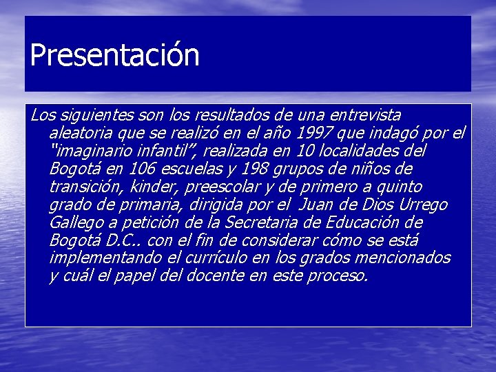 Presentación Los siguientes son los resultados de una entrevista aleatoria que se realizó en