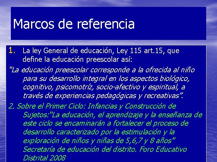 Marcos de referencia 1. La ley General de educación, Ley 115 art. 15, que