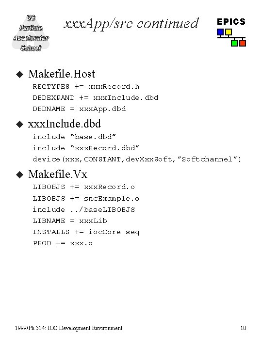 xxx. App/src continued u EPICS Makefile. Host RECTYPES += xxx. Record. h DBDEXPAND +=