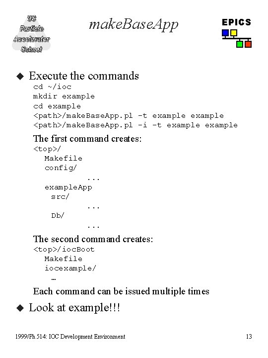 make. Base. App u EPICS Execute the commands cd ~/ioc mkdir example cd example