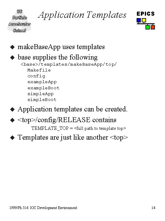 Application Templates u u EPICS make. Base. App uses templates base supplies the following