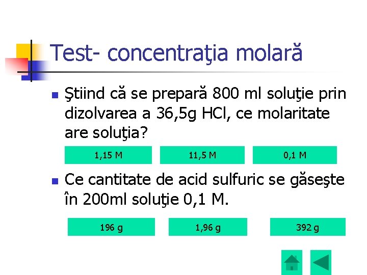 Test- concentraţia molară n Ştiind că se prepară 800 ml soluţie prin dizolvarea a