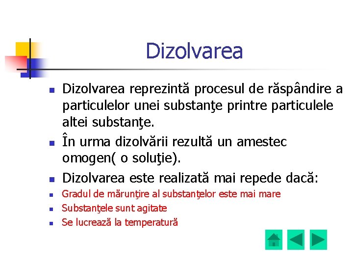 Dizolvarea n n n Dizolvarea reprezintă procesul de răspândire a particulelor unei substanţe printre