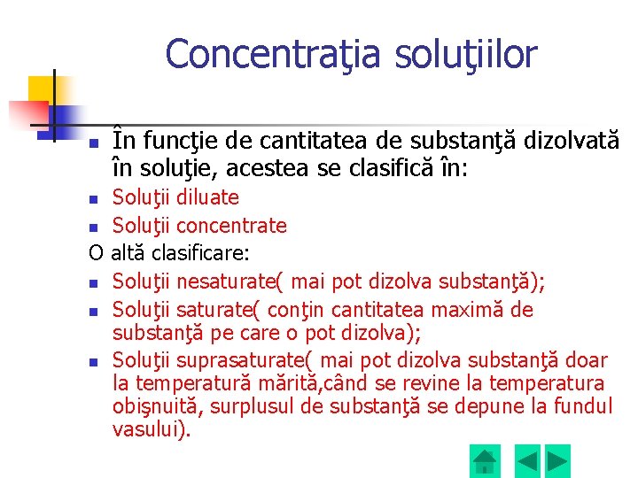 Concentraţia soluţiilor n În funcţie de cantitatea de substanţă dizolvată în soluţie, acestea se