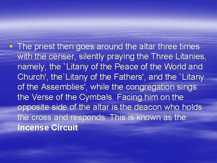 § The priest then goes around the altar three times with the censer, silently