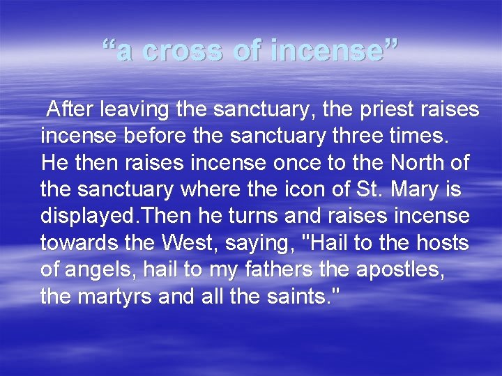 “a cross of incense” After leaving the sanctuary, the priest raises incense before the