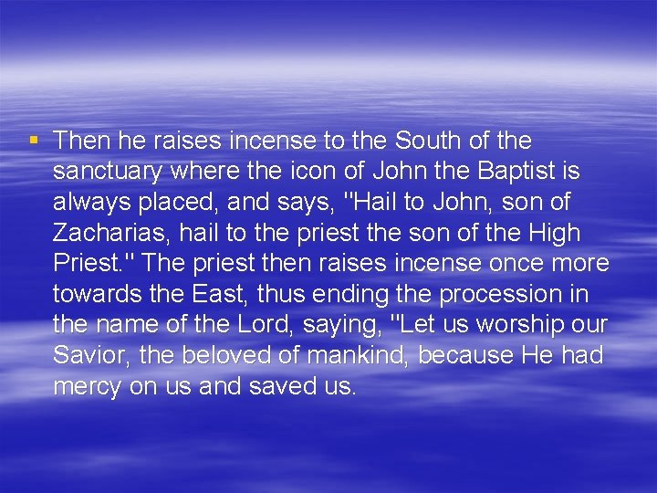 § Then he raises incense to the South of the sanctuary where the icon