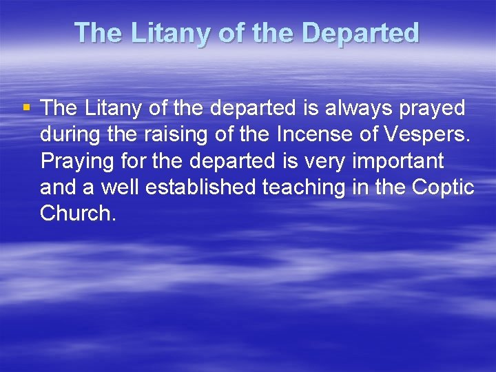 The Litany of the Departed § The Litany of the departed is always prayed