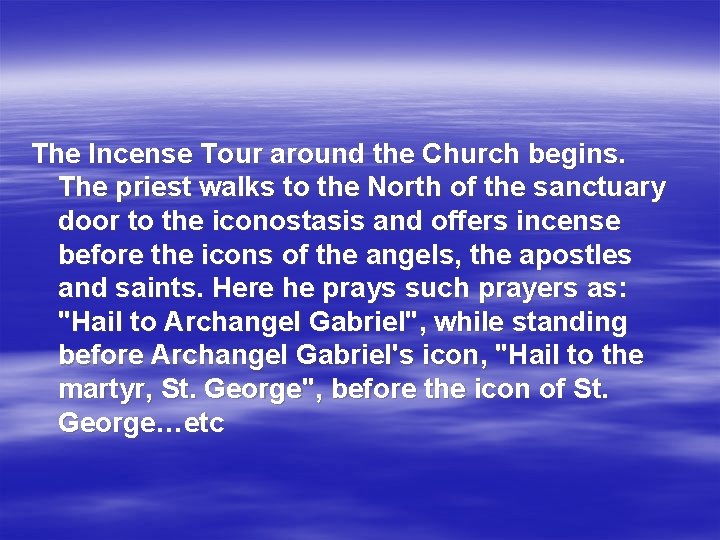 The Incense Tour around the Church begins. The priest walks to the North of