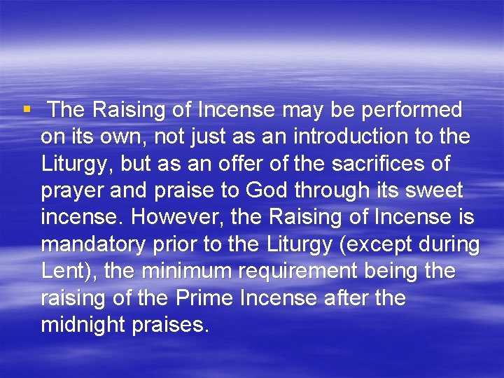 § The Raising of Incense may be performed on its own, not just as