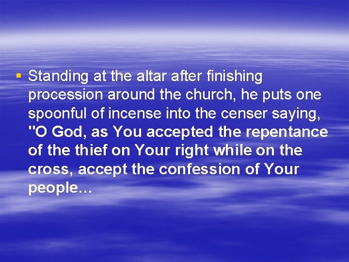 § Standing at the altar after finishing procession around the church, he puts one